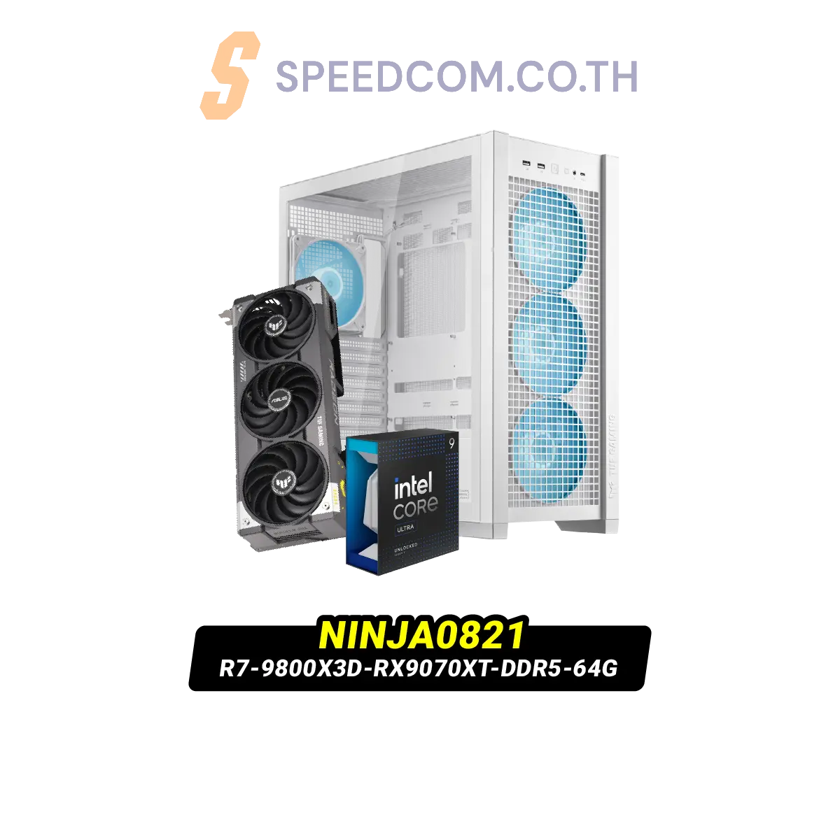 คอมประกอบ NINJA0821-R7-9800X3D-RX9070XT-DDR5-64G Powered By ASUS - SpeedCom