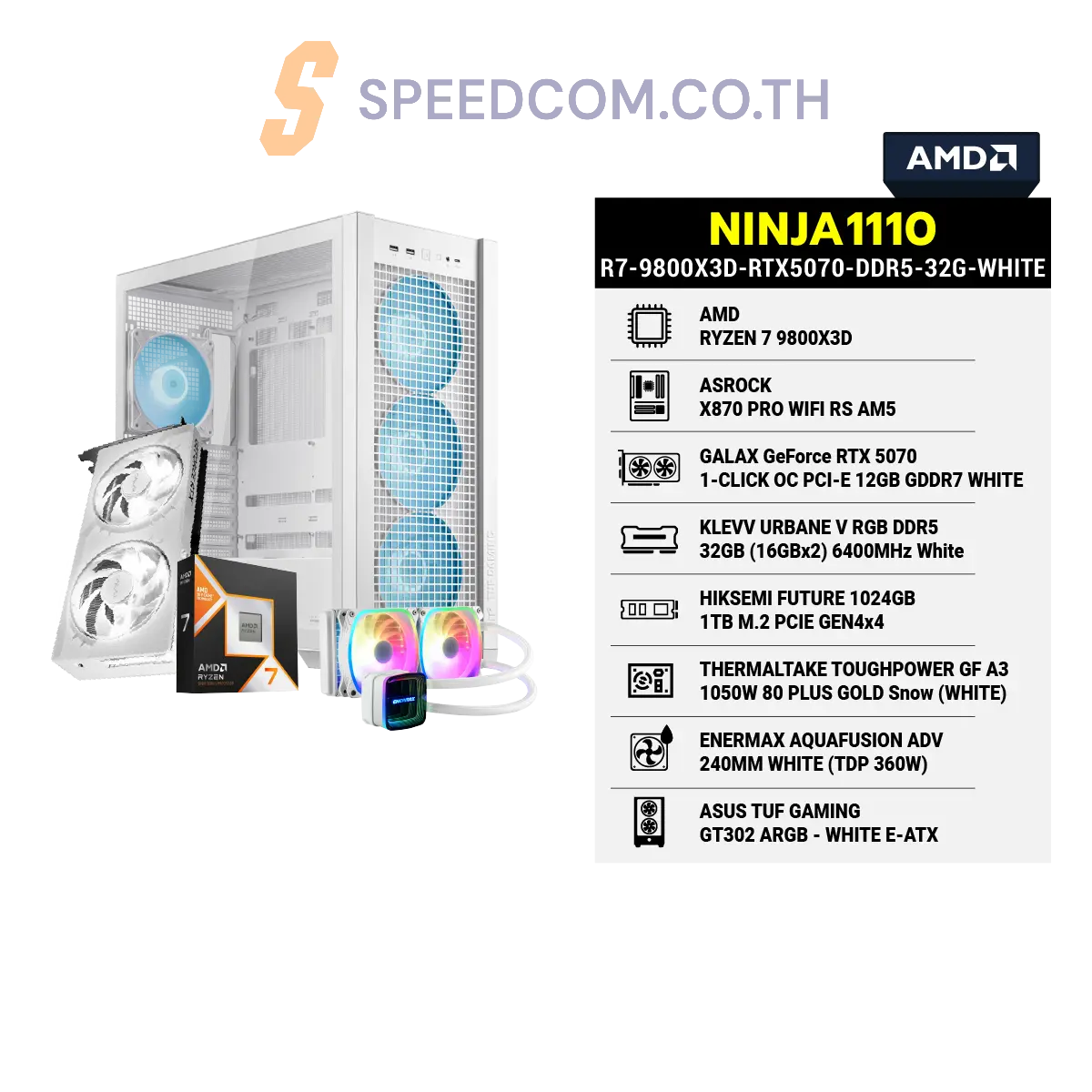 คอมประกอบ NINJA1110-R7-9800X3D-RTX5070-DDR5-32G-WHITESpeedCom