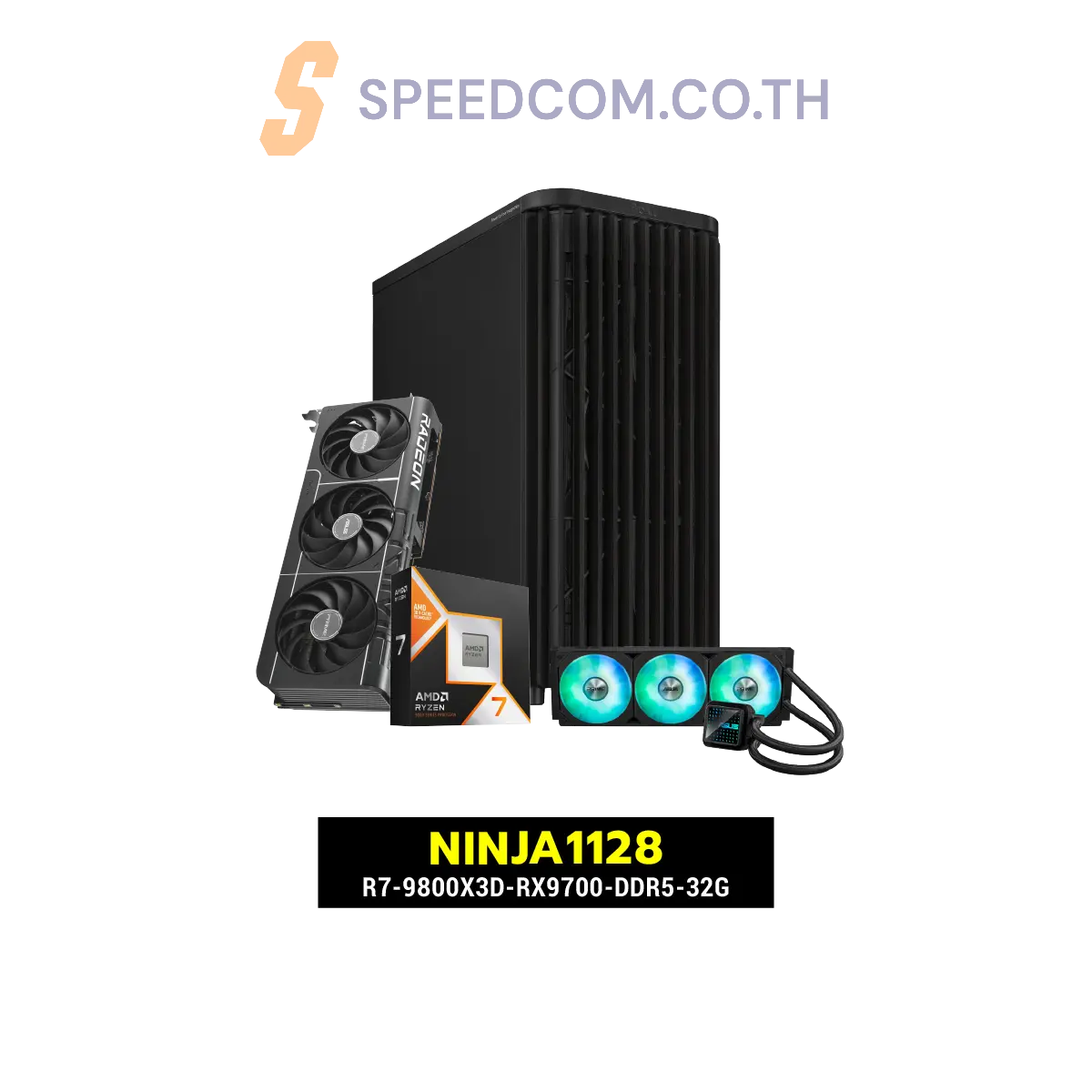 คอมประกอบ NINJA1128-R7-9800X3D-RX9700-DDR5-32G Powered BY ASUSSpeedCom