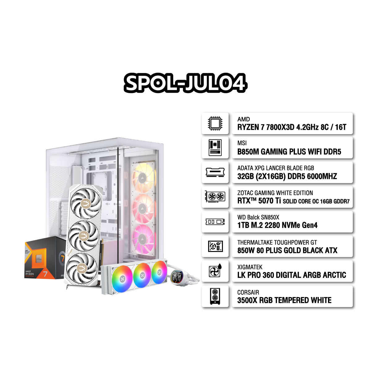 คอมประกอบ SPOL-JUL04-R7-7800X3D-DDR5-32GB-1TB-5070 TI